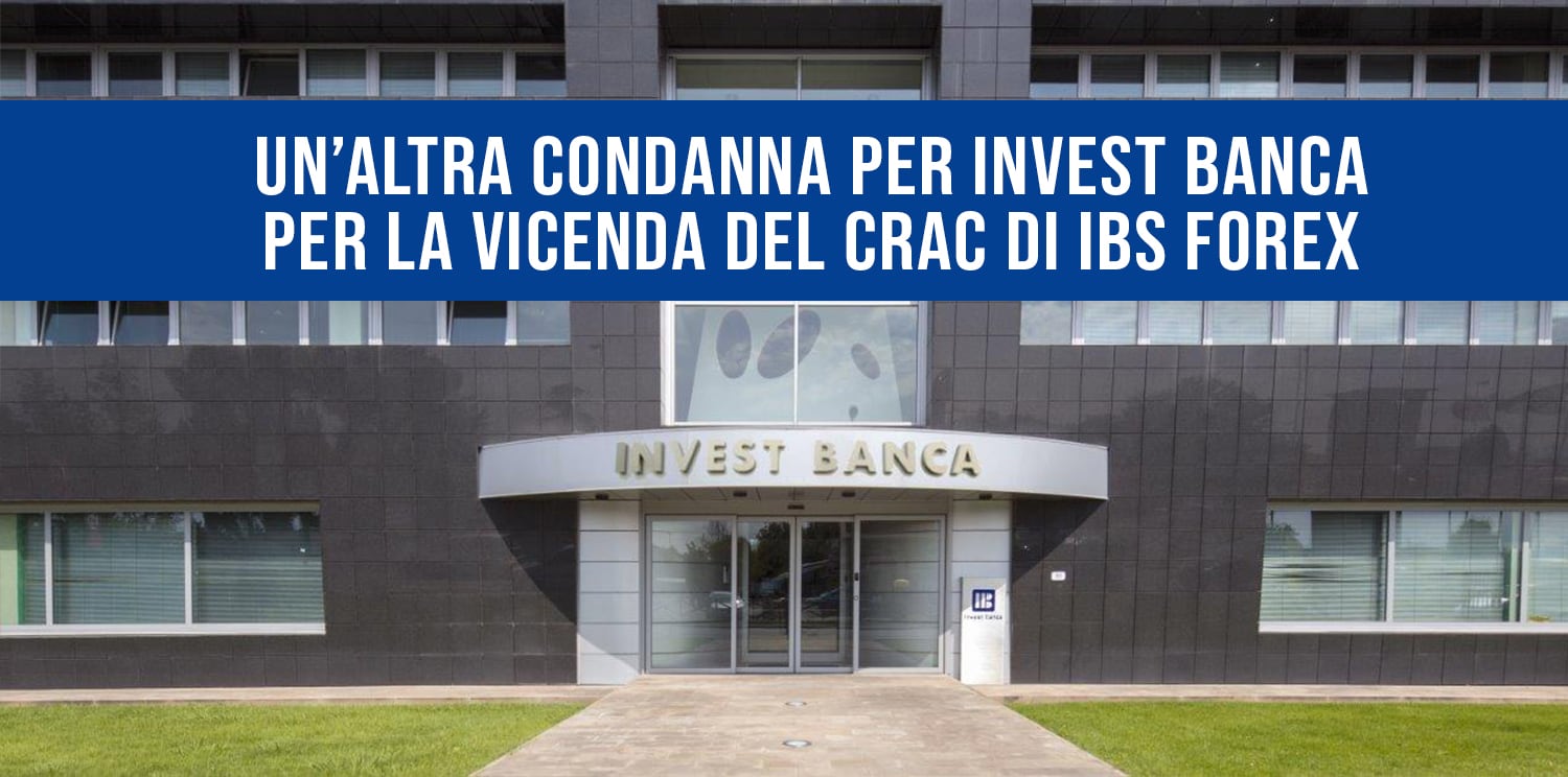 Invest Banca: altra condanna per il crack IBS Forex.