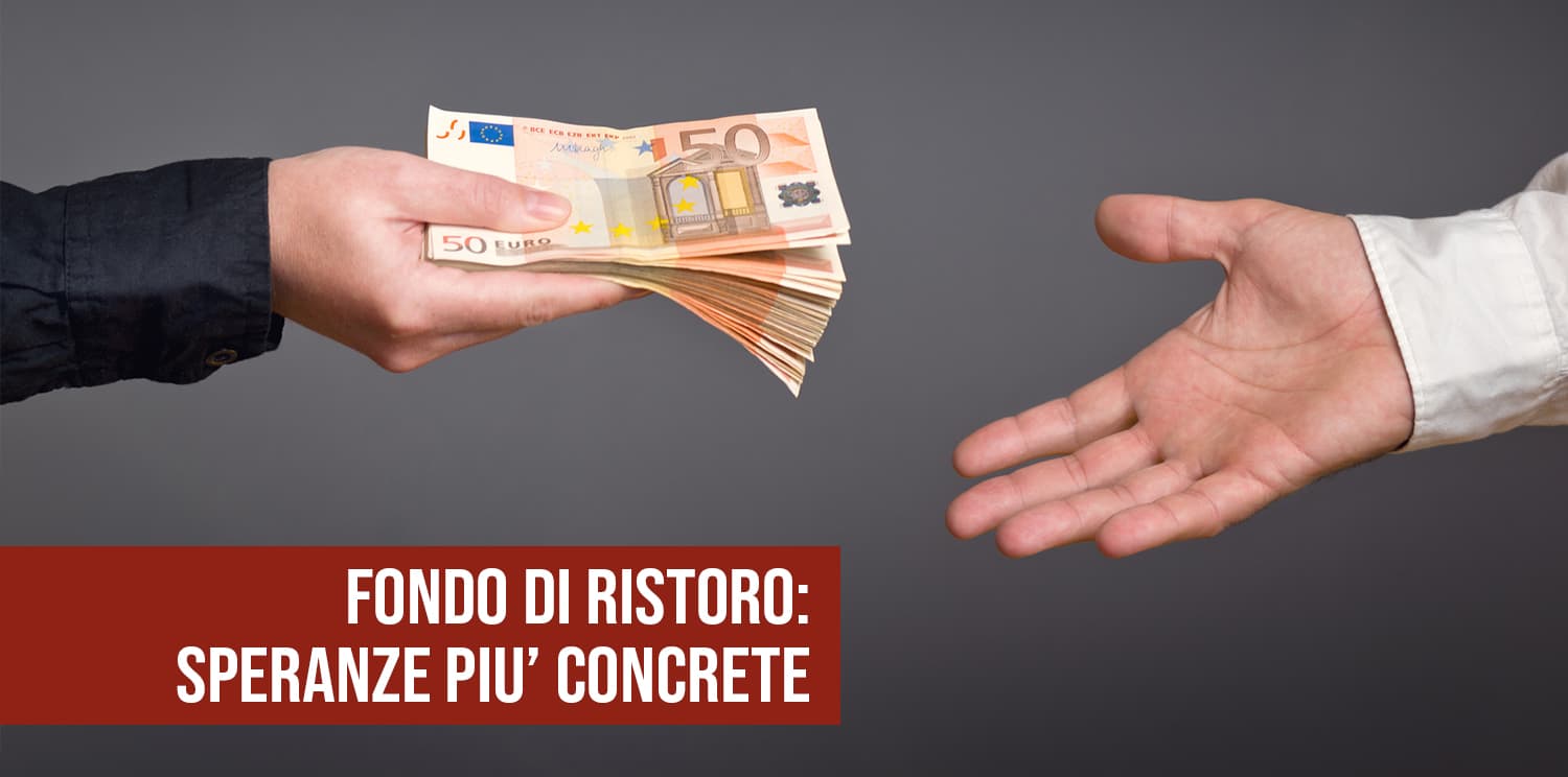 Fondo di ristoro: speranze più concrete.