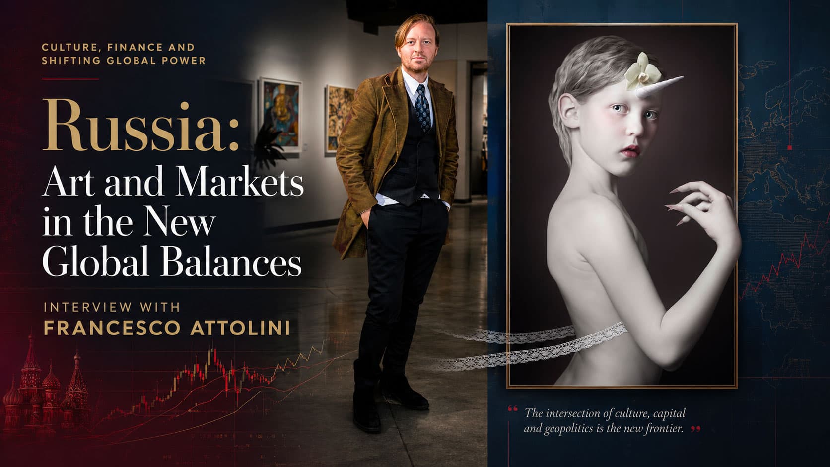 Intervista a Francesco Attolini: Russia: arte e mercati nei nuovi equilibri globali. Parte 1