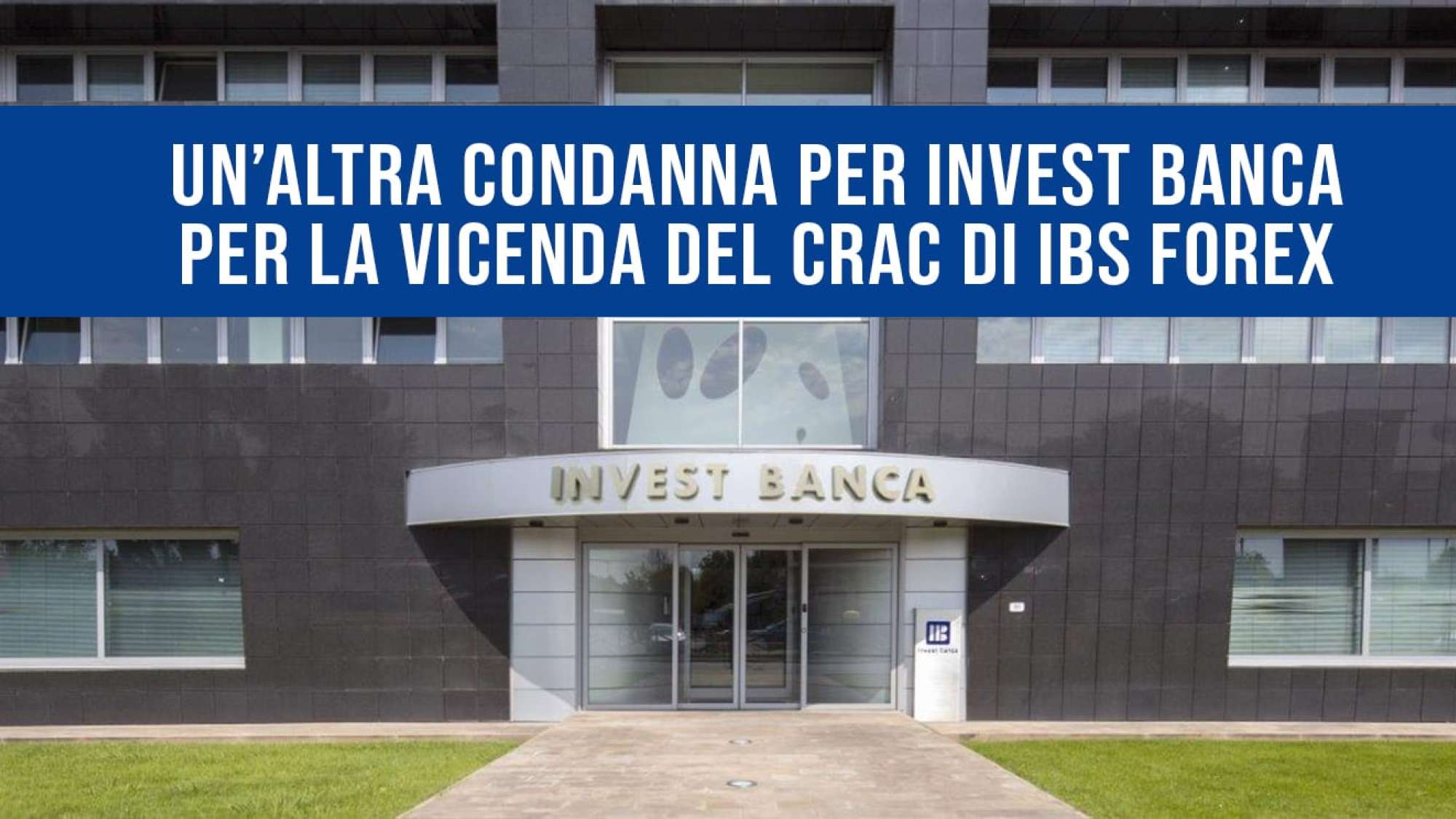 Invest Banca: altra condanna per il crack IBS Forex.