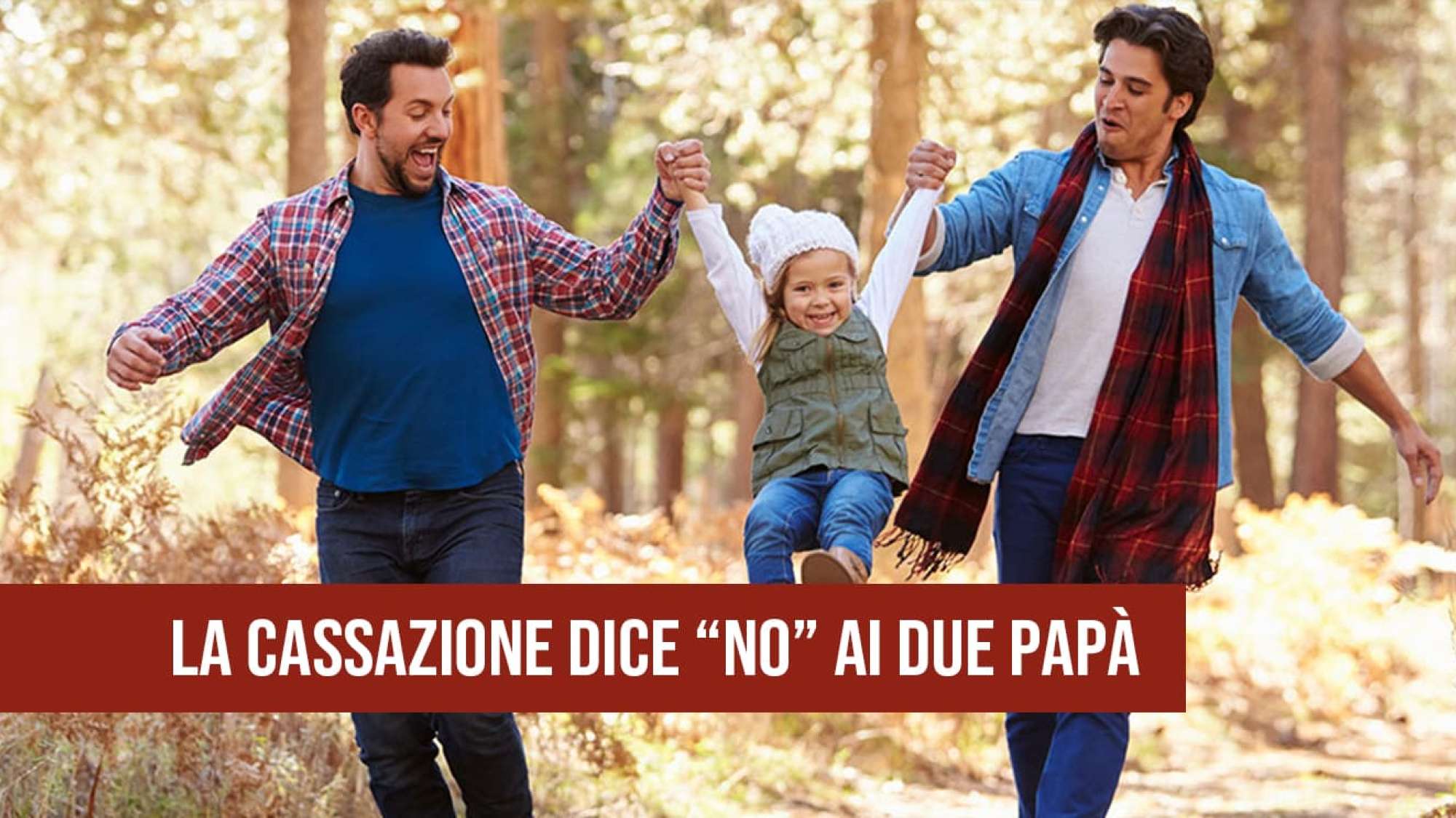 La Cassazione dice No ai due papà.